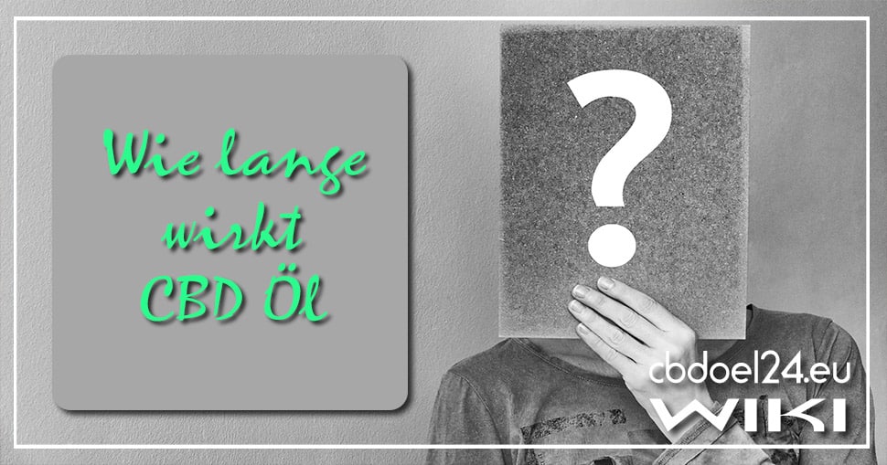 Wie lange wirkt CBD Öl