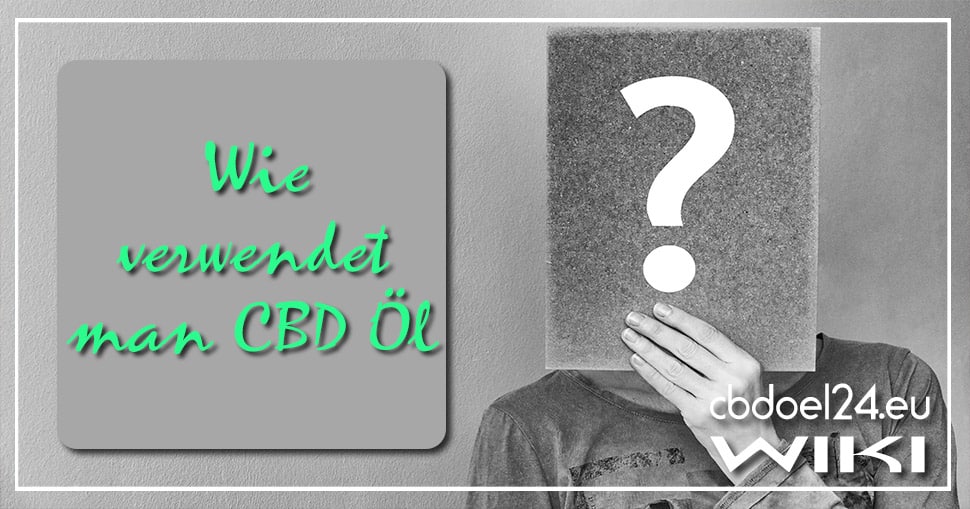 Wie verwendet man CBD Öl