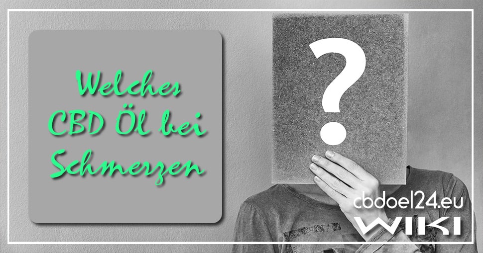 Welches CBD Öl bei Schmerzen