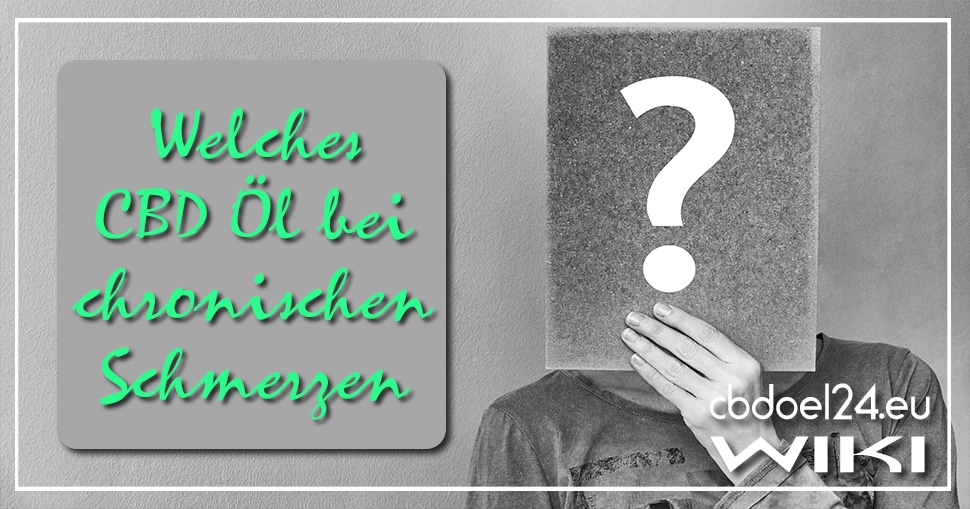 Welches CBD Öl bei chronischen Schmerzen