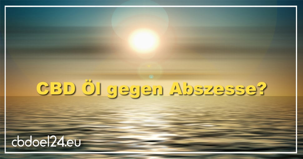 CBD Öl gegen Abszesse
